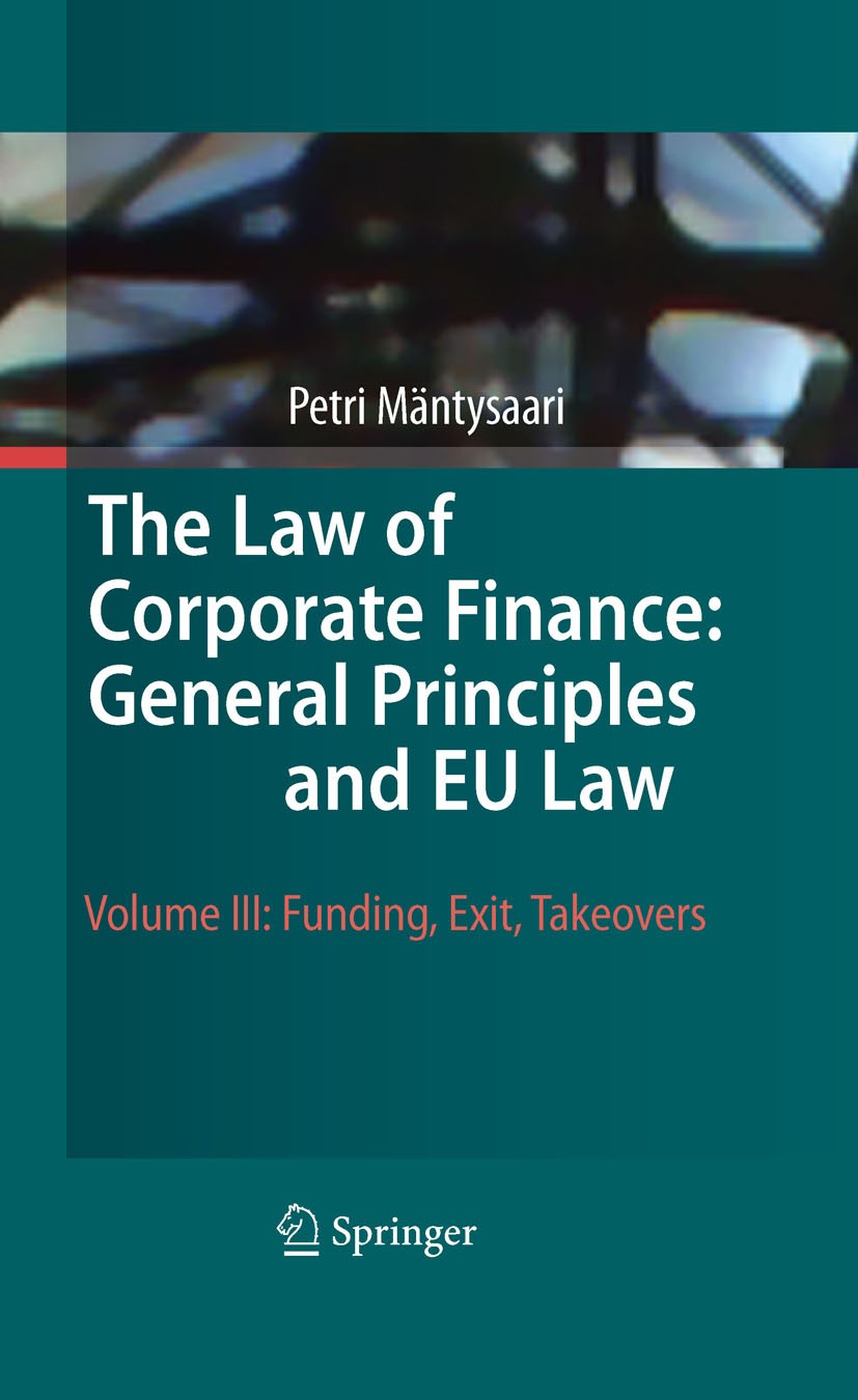 Titlebook: The Law of Corporate Finance: General Principles and EU Law; Volume III: Funding, Petri Mäntysaari Book 2010 Springer-Verlag Berlin Heidelb Titlebook: The Law of Corporate Finance: General Principles and EU Law; Volume III: Funding, Petri Mäntysaari Book 2010 Springer-Verlag Berlin Heidelb