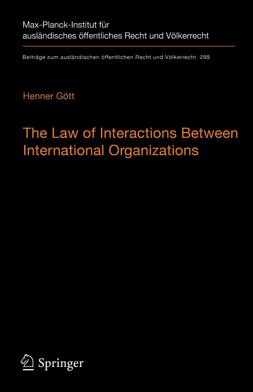 Titlebook: The Law of Interactions Between International Organizations; A Framework for Mult Henner Gött Book 2020 Springer-Verlag GmbH Germany, part Titlebook: The Law of Interactions Between International Organizations; A Framework for Mult Henner Gött Book 2020 Springer-Verlag GmbH Germany, part
