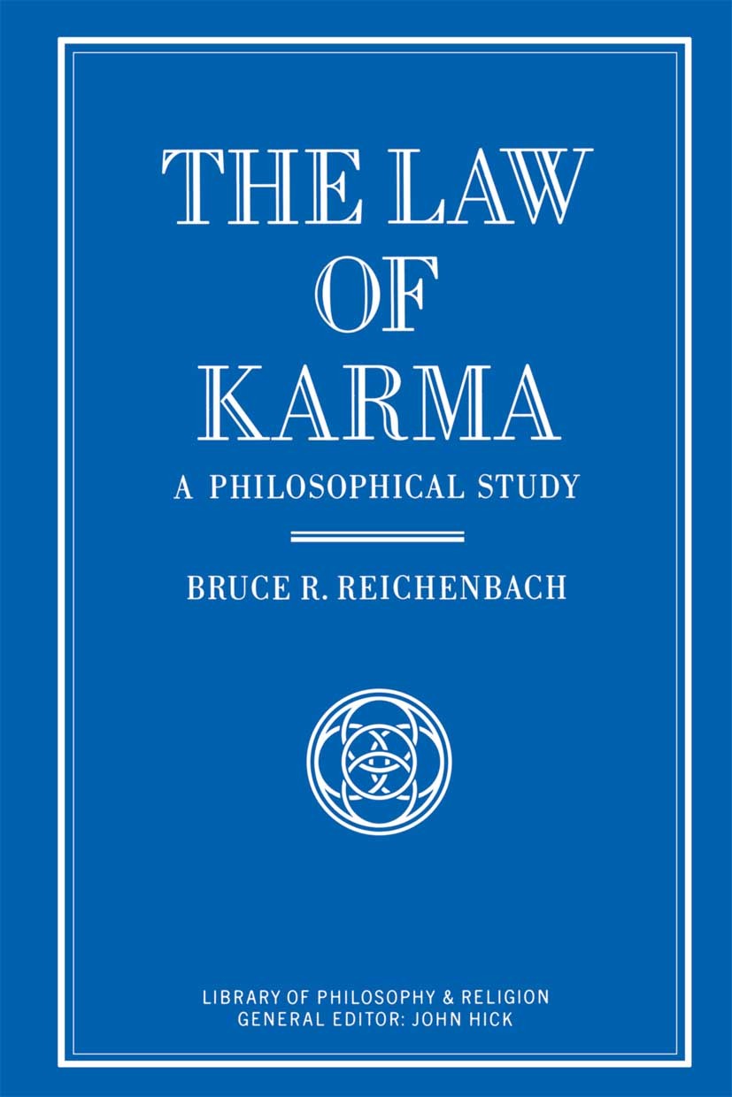 Titlebook: The Law of Karma; A Philosophical Stud Bruce R. Reichenbach Book 1990 Bruce R. Reichenbach 1990 20th century.Buddhism.concept.Hinduism.Jain Titlebook: The Law of Karma; A Philosophical Stud Bruce R. Reichenbach Book 1990 Bruce R. Reichenbach 1990 20th century.Buddhism.concept.Hinduism.Jain