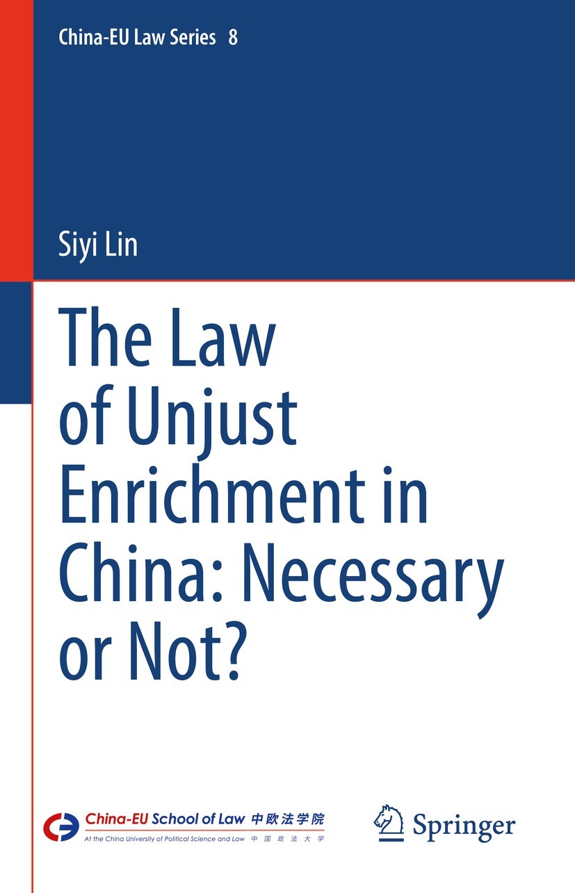 Titlebook: The Law of Unjust Enrichment in China: Necessary or Not?; Siyi Lin Book 2022 The Editor(s) (if applicable) and The Author(s), under exclus Titlebook: The Law of Unjust Enrichment in China: Necessary or Not?; Siyi Lin Book 2022 The Editor(s) (if applicable) and The Author(s), under exclus