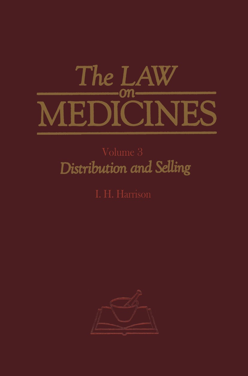 Titlebook: The Law on Medicines; Volume 3 Distributio I. H. Harrison Book 1986 MTP Press Limited 1986 law on medicines.medicinal products.medicines.ph Titlebook: The Law on Medicines; Volume 3 Distributio I. H. Harrison Book 1986 MTP Press Limited 1986 law on medicines.medicinal products.medicines.ph