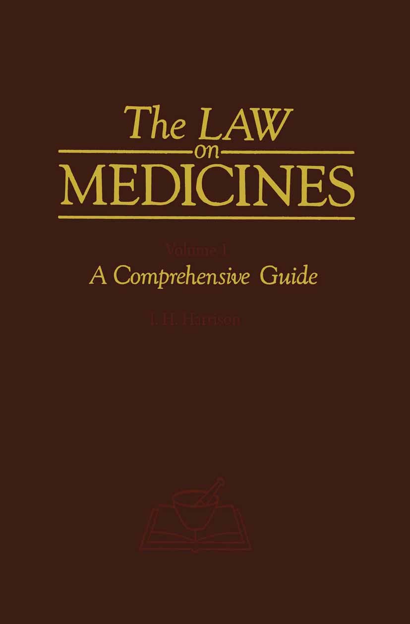 Titlebook: The Law on Medicines; Volume 1 A Comprehen I. H. Harrison Book 1986 MTP Press Limited 1986 dispensing medicines.homoeopathy.law on medicine Titlebook: The Law on Medicines; Volume 1 A Comprehen I. H. Harrison Book 1986 MTP Press Limited 1986 dispensing medicines.homoeopathy.law on medicine