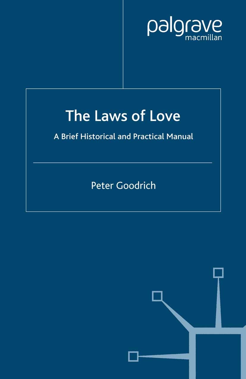 Titlebook: The Laws of Love; A Brief Historical a Peter Goodrich Book 2007 Palgrave Macmillan, a division of Macmillan Publishers Limited 2007 ethics. Titlebook: The Laws of Love; A Brief Historical a Peter Goodrich Book 2007 Palgrave Macmillan, a division of Macmillan Publishers Limited 2007 ethics.