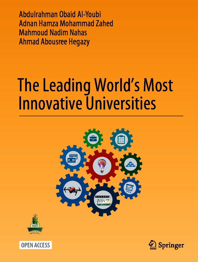 Titlebook: The Leading World’s Most Innovative Universities; Abdulrahman Obaid AI-Youbi,Adnan Hamza Mohammad Za Book‘‘‘‘‘‘‘‘ 2021 The Editor(s) (if a Titlebook: The Leading World’s Most Innovative Universities; Abdulrahman Obaid AI-Youbi,Adnan Hamza Mohammad Za Book‘‘‘‘‘‘‘‘ 2021 The Editor(s) (if a