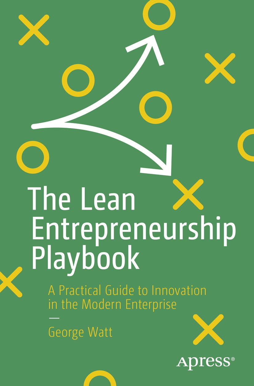 Titlebook: The Lean Entrepreneurship Playbook; A Practical Guide to George Watt Book 2024 George Watt 2024 Accelerator framework.Innovation approach.O Titlebook: The Lean Entrepreneurship Playbook; A Practical Guide to George Watt Book 2024 George Watt 2024 Accelerator framework.Innovation approach.O