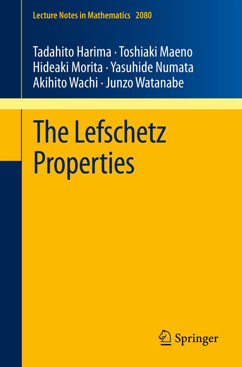 Titlebook: The Lefschetz Properties; Tadahito Harima,Toshiaki Maeno,Junzo Watanabe Book 2013 Springer-Verlag Berlin Heidelberg 2013 13-02, 13A02, 13A Titlebook: The Lefschetz Properties; Tadahito Harima,Toshiaki Maeno,Junzo Watanabe Book 2013 Springer-Verlag Berlin Heidelberg 2013 13-02, 13A02, 13A