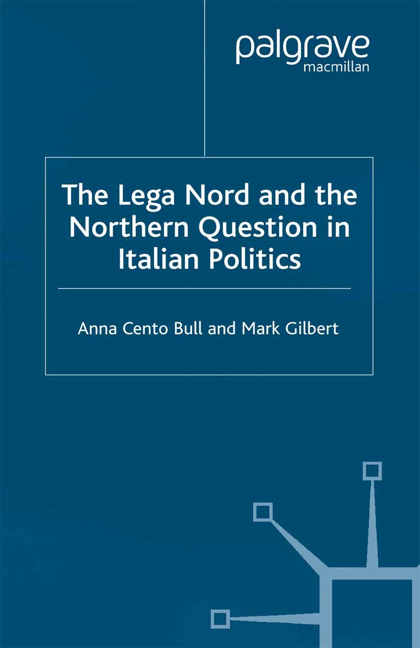 Titlebook: The Lega Nord and the Politics of Secession in Italy; Anna Cento Bull,Mark Gilbert Book 2001 Palgrave Macmillan, a division of Macmillan P Titlebook: The Lega Nord and the Politics of Secession in Italy; Anna Cento Bull,Mark Gilbert Book 2001 Palgrave Macmillan, a division of Macmillan P