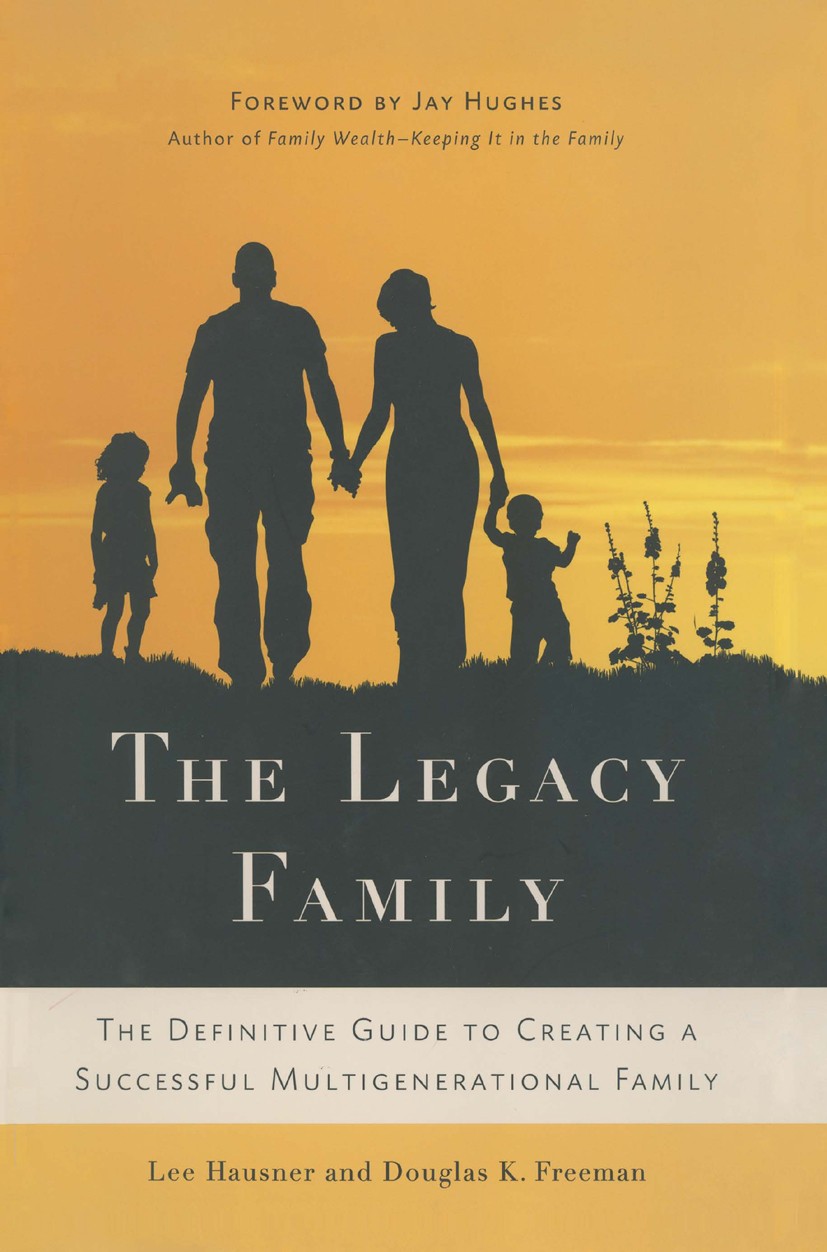 Titlebook: The Legacy Family; The Definitive Guide Lee Hausner,Douglas K. Freeman Book 2009 Palgrave Macmillan, a division of Nature America Inc. 2009 Titlebook: The Legacy Family; The Definitive Guide Lee Hausner,Douglas K. Freeman Book 2009 Palgrave Macmillan, a division of Nature America Inc. 2009