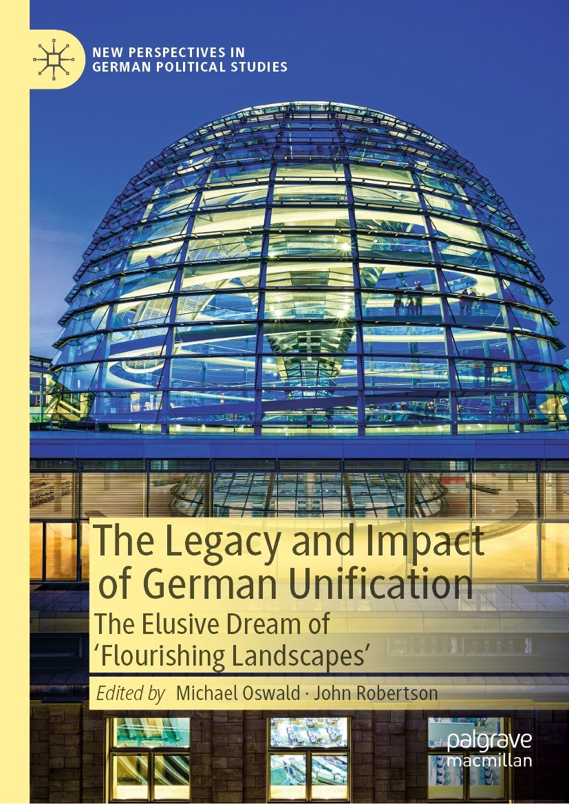Titlebook: The Legacy and Impact of German Unification; The Elusive Dream of Michael Oswald,John Robertson Book 2022 The Editor(s) (if applicable) and Titlebook: The Legacy and Impact of German Unification; The Elusive Dream of Michael Oswald,John Robertson Book 2022 The Editor(s) (if applicable) and