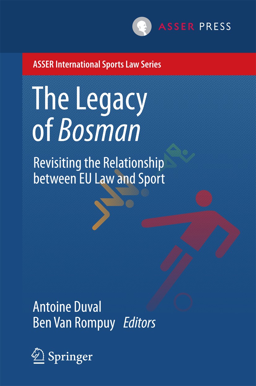 Titlebook: The Legacy of Bosman; Revisiting the Relat Antoine Duval,Ben Van Rompuy Book 2016 T.M.C. Asser Press and the authors 2016 EU Law.Sports Law Titlebook: The Legacy of Bosman; Revisiting the Relat Antoine Duval,Ben Van Rompuy Book 2016 T.M.C. Asser Press and the authors 2016 EU Law.Sports Law
