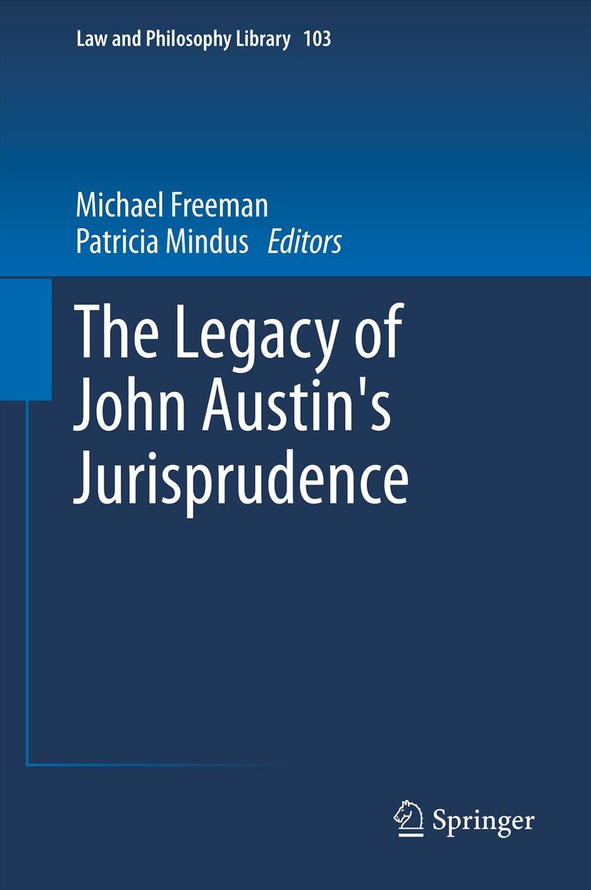 Titlebook: The Legacy of John Austin‘s Jurisprudence; Michael Freeman,Patricia Mindus Book 2013 Springer Science+Business Media Dordrecht. 2013 Austi Titlebook: The Legacy of John Austin‘s Jurisprudence; Michael Freeman,Patricia Mindus Book 2013 Springer Science+Business Media Dordrecht. 2013 Austi