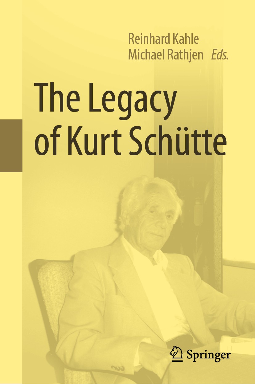 Titlebook: The Legacy of Kurt Schütte; Reinhard Kahle,Michael Rathjen Book 2020 Springer Nature Switzerland AG 2020 03F03, 03F05, 03F15.Proof Theory. Titlebook: The Legacy of Kurt Schütte; Reinhard Kahle,Michael Rathjen Book 2020 Springer Nature Switzerland AG 2020 03F03, 03F05, 03F15.Proof Theory.