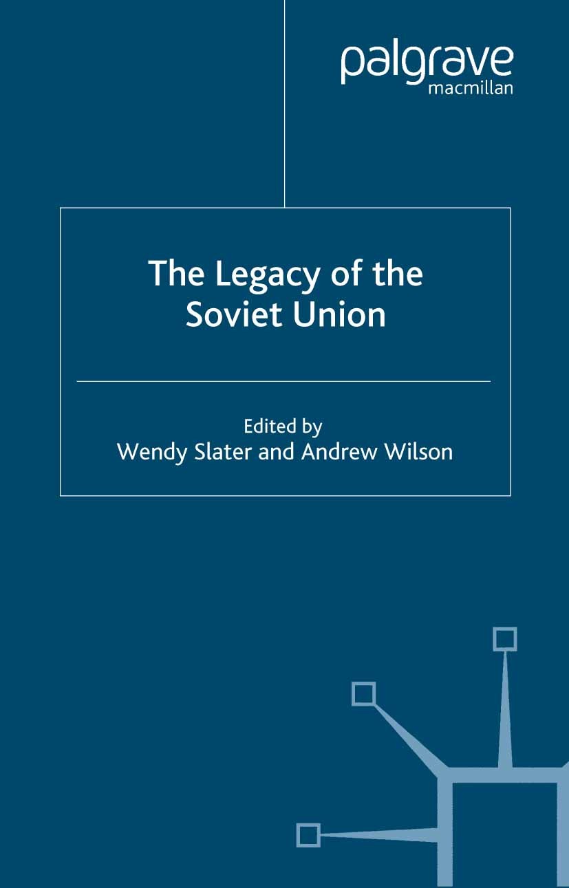Titlebook: The Legacy of the Soviet Union; Wendy Slater (Former Lecturer in Contemporary Russ Book 2004 Palgrave Macmillan, a division of Macmillan P Titlebook: The Legacy of the Soviet Union; Wendy Slater (Former Lecturer in Contemporary Russ Book 2004 Palgrave Macmillan, a division of Macmillan P