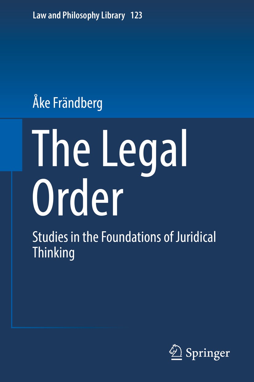 Titlebook: The Legal Order; Studies in the Found Åke Frändberg Book 2018 Springer International Publishing AG, part of Springer Nature 2018 Legal orde Titlebook: The Legal Order; Studies in the Found Åke Frändberg Book 2018 Springer International Publishing AG, part of Springer Nature 2018 Legal orde
