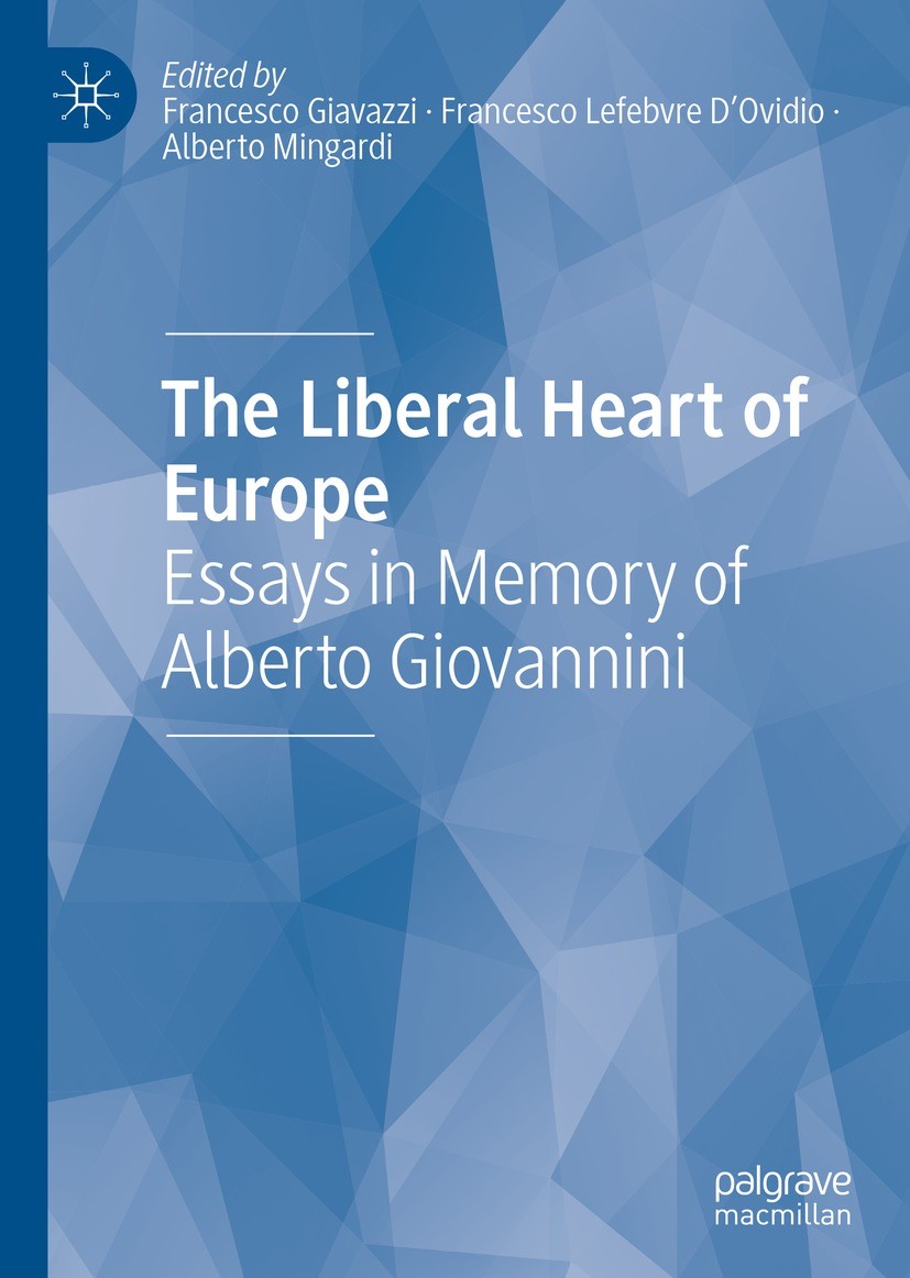 Titlebook: The Liberal Heart of Europe; Essays in Memory of Francesco Giavazzi,Francesco Lefebvre D‘Ovidio,Alb Book 2021 The Editor(s) (if applicable Titlebook: The Liberal Heart of Europe; Essays in Memory of Francesco Giavazzi,Francesco Lefebvre D‘Ovidio,Alb Book 2021 The Editor(s) (if applicable