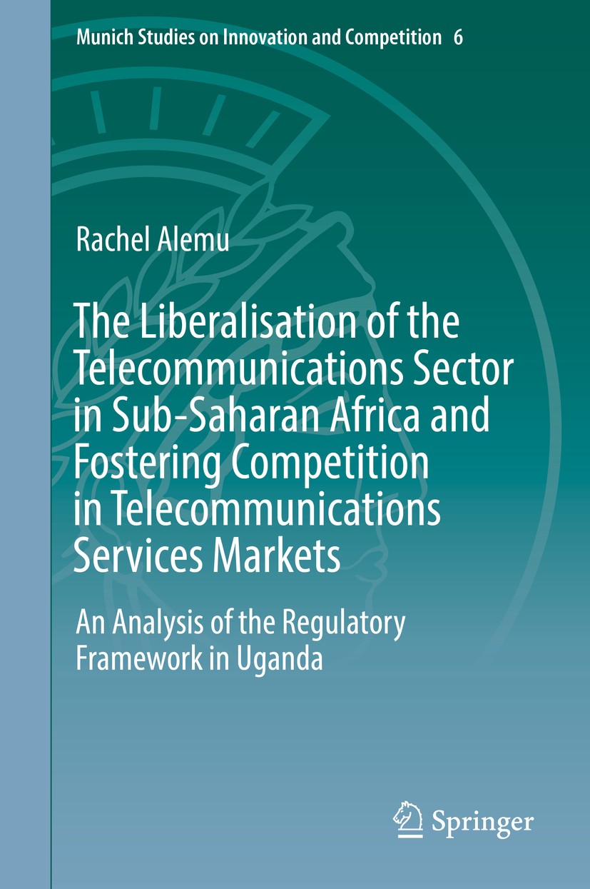 Titlebook: The Liberalisation of the Telecommunications Sector in Sub-Saharan Africa and Fostering Competition ; An Analysis of the R Rachel Alemu Boo Titlebook: The Liberalisation of the Telecommunications Sector in Sub-Saharan Africa and Fostering Competition ; An Analysis of the R Rachel Alemu Boo