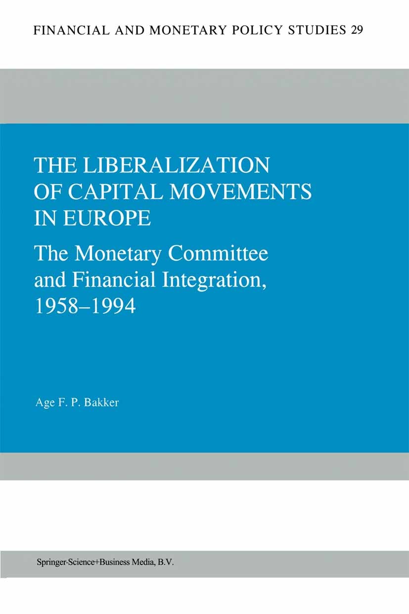 Titlebook: The Liberalization of Capital Movements in Europe; The Monetary Committ Age F. P. Bakker Book 1996 Springer Science+Business Media Dordrech Titlebook: The Liberalization of Capital Movements in Europe; The Monetary Committ Age F. P. Bakker Book 1996 Springer Science+Business Media Dordrech