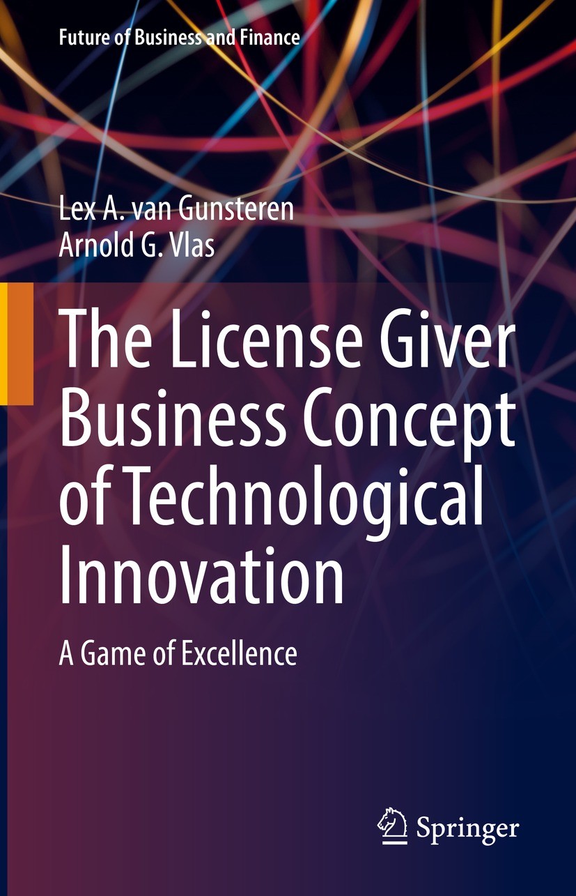 Titlebook: The License Giver Business Concept of Technological Innovation; A Game of Excellence Lex A. van Gunsteren,Arnold G. Vlas Book 2022 The Edit Titlebook: The License Giver Business Concept of Technological Innovation; A Game of Excellence Lex A. van Gunsteren,Arnold G. Vlas Book 2022 The Edit