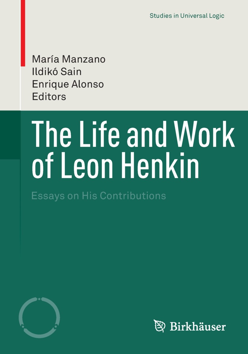 Titlebook: The Life and Work of Leon Henkin; Essays on His Contri María Manzano,Ildikó Sain,Enrique Alonso Book 2014 Springer International Publishing Titlebook: The Life and Work of Leon Henkin; Essays on His Contri María Manzano,Ildikó Sain,Enrique Alonso Book 2014 Springer International Publishing