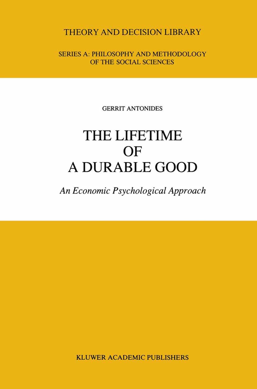 Titlebook: The Lifetime of a Durable Good; An Economic Psycholo Gerrit Antonides Book 1990 Kluwer Academic Publishers 1990 economics.education.evaluat Titlebook: The Lifetime of a Durable Good; An Economic Psycholo Gerrit Antonides Book 1990 Kluwer Academic Publishers 1990 economics.education.evaluat