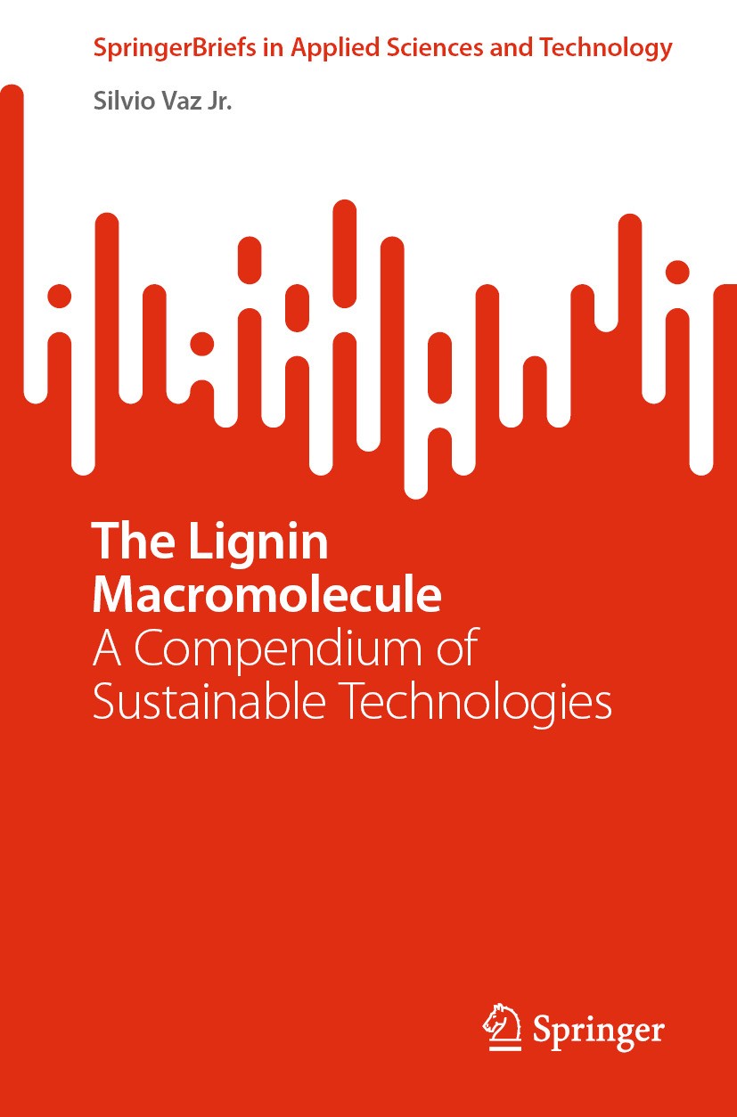 Titlebook: The Lignin Macromolecule; A Compendium of Sust Silvio Vaz Jr. Book 2024 The Editor(s) (if applicable) and The Author(s), under exclusive li Titlebook: The Lignin Macromolecule; A Compendium of Sust Silvio Vaz Jr. Book 2024 The Editor(s) (if applicable) and The Author(s), under exclusive li