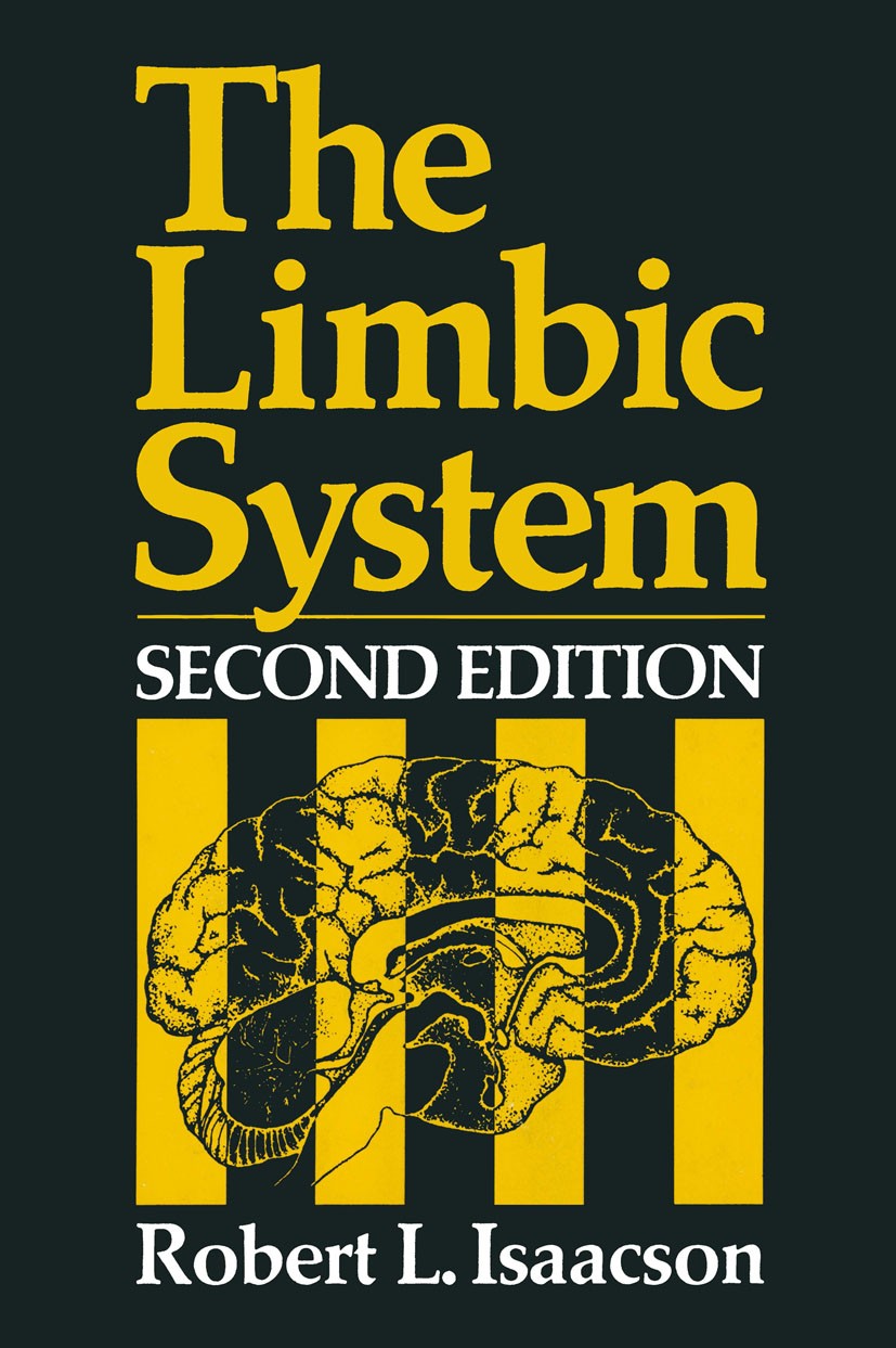 Titlebook: The Limbic System; Robert L. Isaacson Book 1982 Springer Science+Business Media New York 1982 cortex.media Titlebook: The Limbic System; Robert L. Isaacson Book 1982 Springer Science+Business Media New York 1982 cortex.media