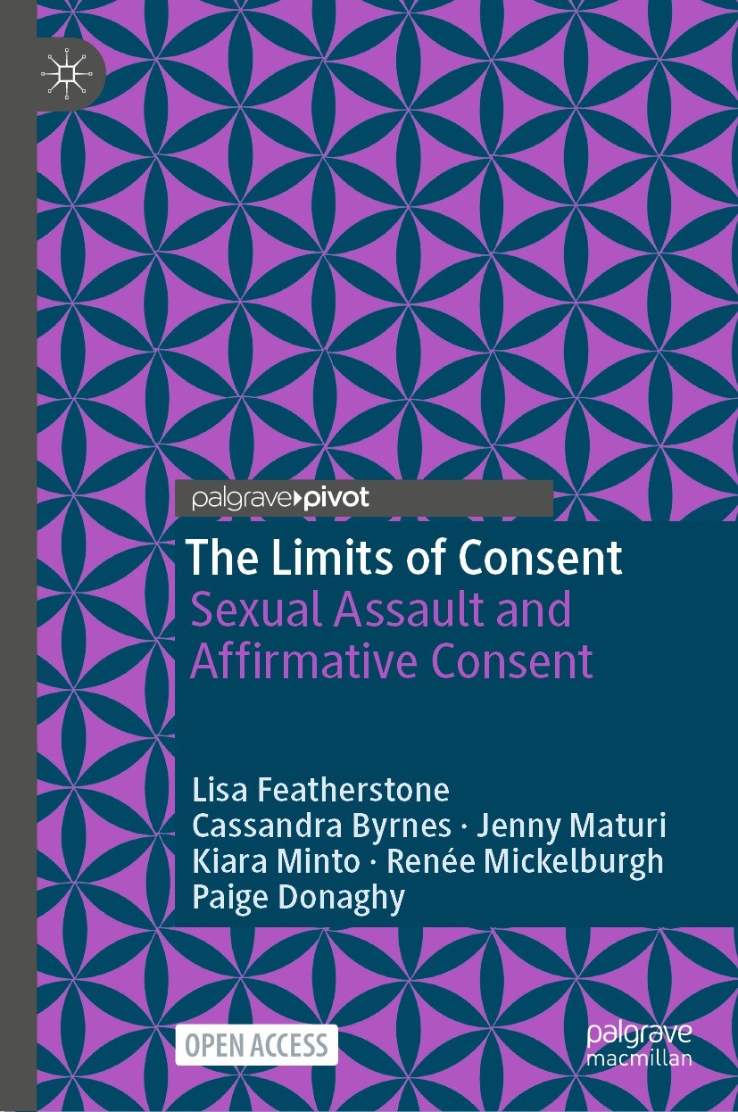 Titlebook: The Limits of Consent; Sexual Assault and A Lisa Featherstone,Cassandra Byrnes,Paige Donaghy Book‘‘‘‘‘‘‘‘ 2024 The Editor(s) (if applicable Titlebook: The Limits of Consent; Sexual Assault and A Lisa Featherstone,Cassandra Byrnes,Paige Donaghy Book‘‘‘‘‘‘‘‘ 2024 The Editor(s) (if applicable