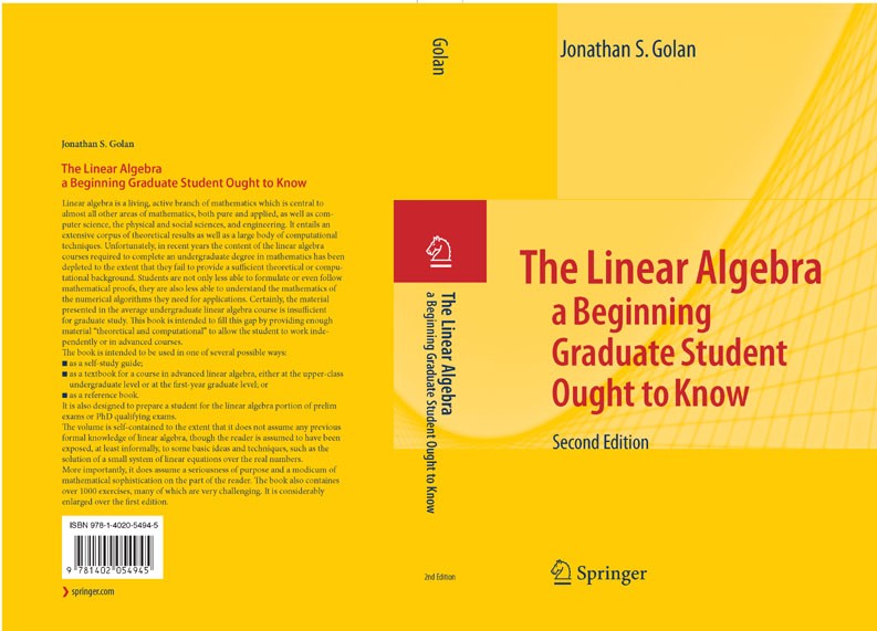 Titlebook: The Linear Algebra a Beginning Graduate Student Ought to Know; Jonathan S. Golan Textbook 20072nd edition Springer Science+Business Media Titlebook: The Linear Algebra a Beginning Graduate Student Ought to Know; Jonathan S. Golan Textbook 20072nd edition Springer Science+Business Media