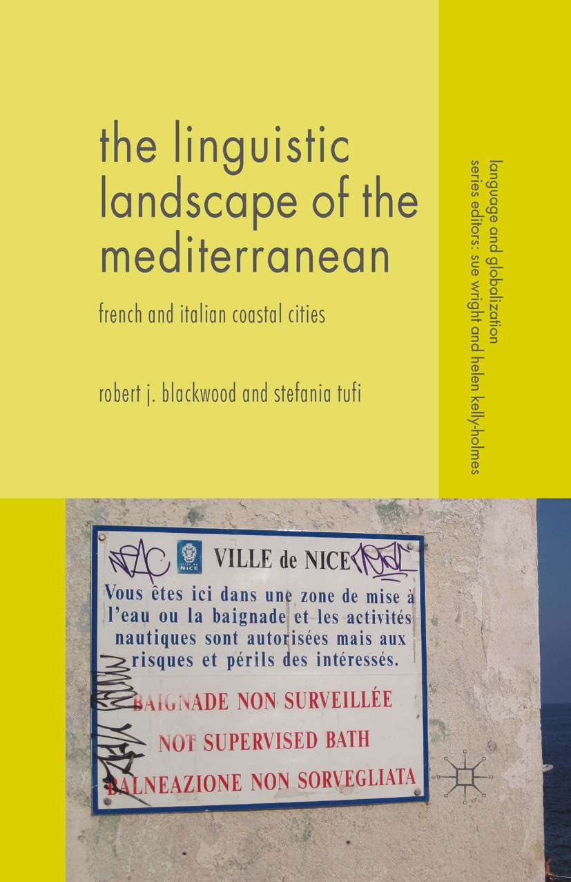 Titlebook: The Linguistic Landscape of the Mediterranean; French and Italian C Robert J. Blackwood,Stefania Tufi Book 2015 The Editor(s) (if applicabl Titlebook: The Linguistic Landscape of the Mediterranean; French and Italian C Robert J. Blackwood,Stefania Tufi Book 2015 The Editor(s) (if applicabl