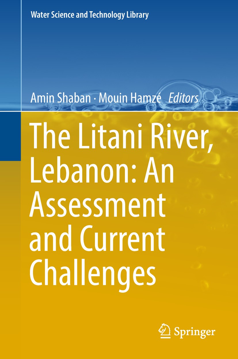 Titlebook: The Litani River, Lebanon: An Assessment and Current Challenges; Amin Shaban,Mouin Hamzé Book 2018 Springer International Publishing AG, p Titlebook: The Litani River, Lebanon: An Assessment and Current Challenges; Amin Shaban,Mouin Hamzé Book 2018 Springer International Publishing AG, p