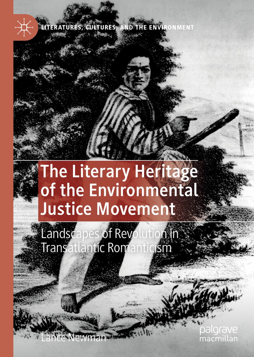 Titlebook: The Literary Heritage of the Environmental Justice Movement; Landscapes of Revolu Lance Newman Book 2019 The Editor(s) (if applicable) and Titlebook: The Literary Heritage of the Environmental Justice Movement; Landscapes of Revolu Lance Newman Book 2019 The Editor(s) (if applicable) and