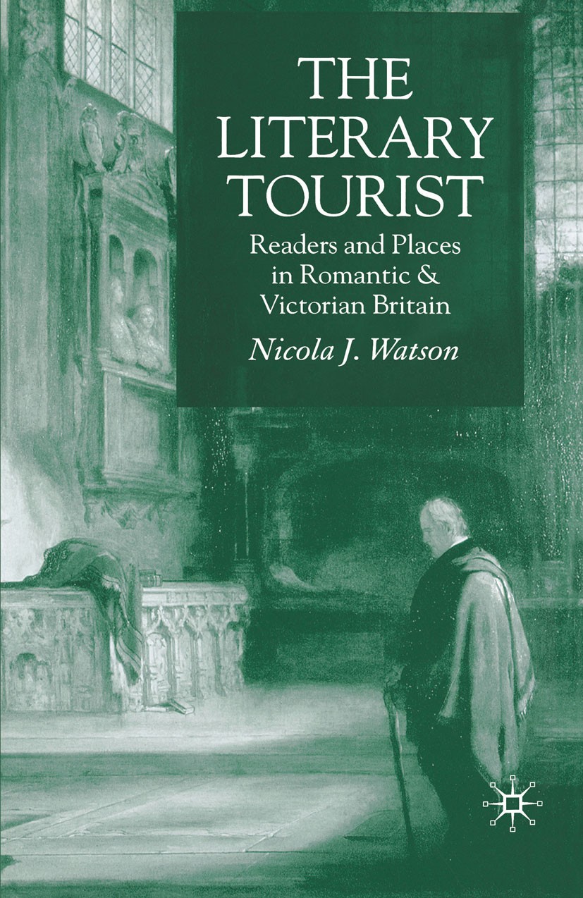 Titlebook: The Literary Tourist; Nicola J. Watson Book 2006 Palgrave Macmillan, a division of Macmillan Publishers Limited 2006 English literature.Gr Titlebook: The Literary Tourist; Nicola J. Watson Book 2006 Palgrave Macmillan, a division of Macmillan Publishers Limited 2006 English literature.Gr