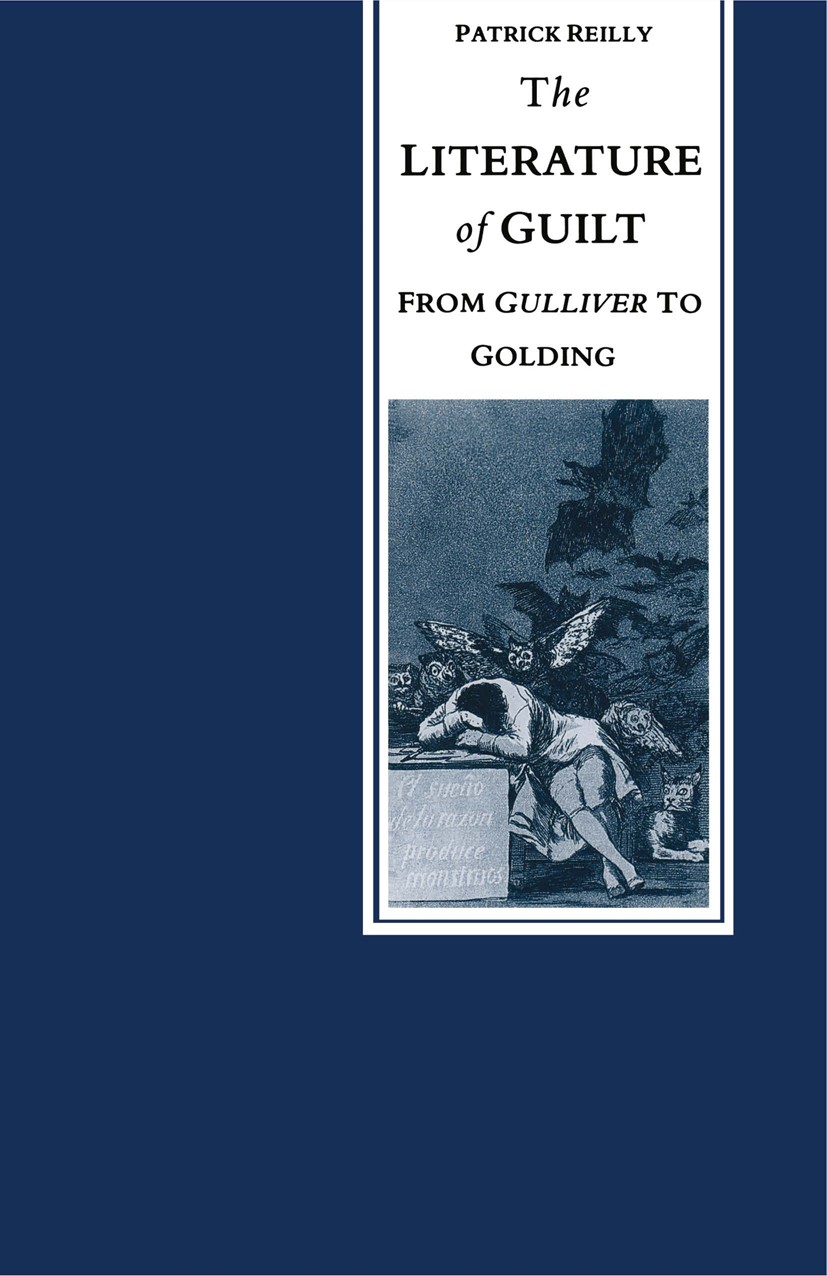 Titlebook: Literature of Guilt; From Gulliver to Gol Patrick Reilly Book 1988 Palgrave Macmillan, a division of Macmillan Publishers Limited 1988 20th Titlebook: Literature of Guilt; From Gulliver to Gol Patrick Reilly Book 1988 Palgrave Macmillan, a division of Macmillan Publishers Limited 1988 20th