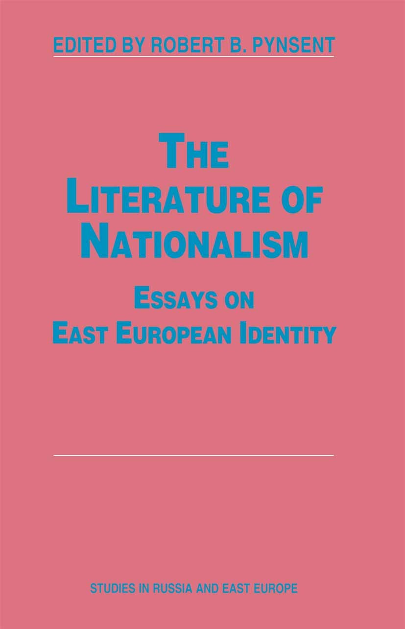 Titlebook: The Literature of Nationalism; Essays on East Europ Robert B. Pynsent (Professor of Czech and Slovak L Book 1996 School of Slavonic and Eas Titlebook: The Literature of Nationalism; Essays on East Europ Robert B. Pynsent (Professor of Czech and Slovak L Book 1996 School of Slavonic and Eas