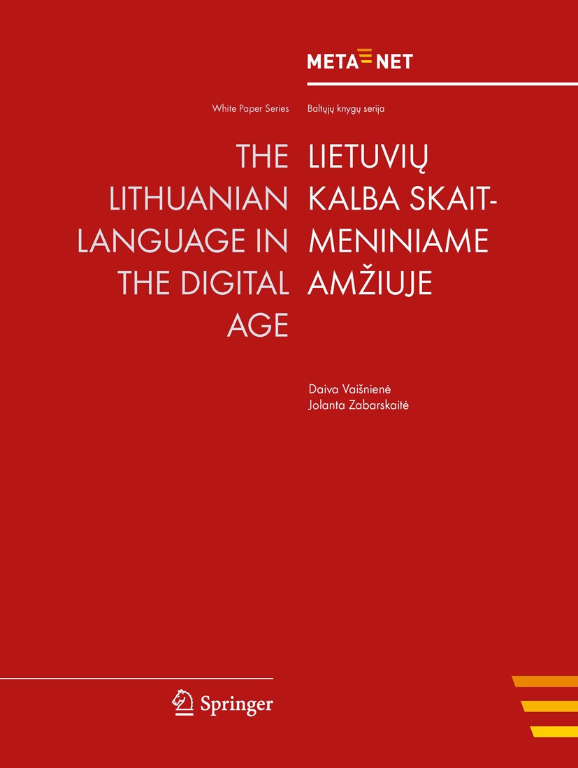 Titlebook: The Lithuanian Language in the Digital Age; Georg Rehm,Hans Uszkoreit Book 2012 Springer-Verlag Berlin Heidelberg 2012 Crosslingual and Mu Titlebook: The Lithuanian Language in the Digital Age; Georg Rehm,Hans Uszkoreit Book 2012 Springer-Verlag Berlin Heidelberg 2012 Crosslingual and Mu