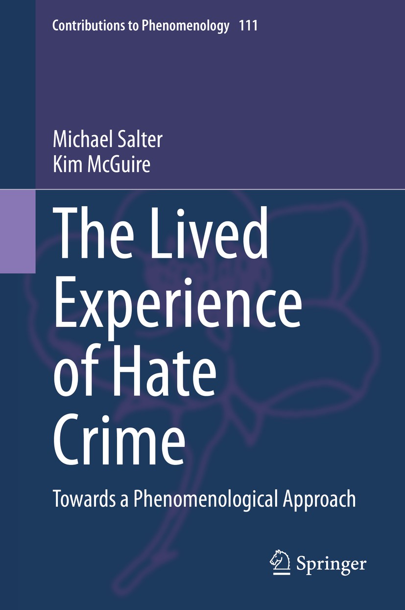 Titlebook: The Lived Experience of Hate Crime; Towards a Phenomenol Michael Salter,Kim McGuire Book 2020 Springer Nature Switzerland AG 2020 Criminolo Titlebook: The Lived Experience of Hate Crime; Towards a Phenomenol Michael Salter,Kim McGuire Book 2020 Springer Nature Switzerland AG 2020 Criminolo
