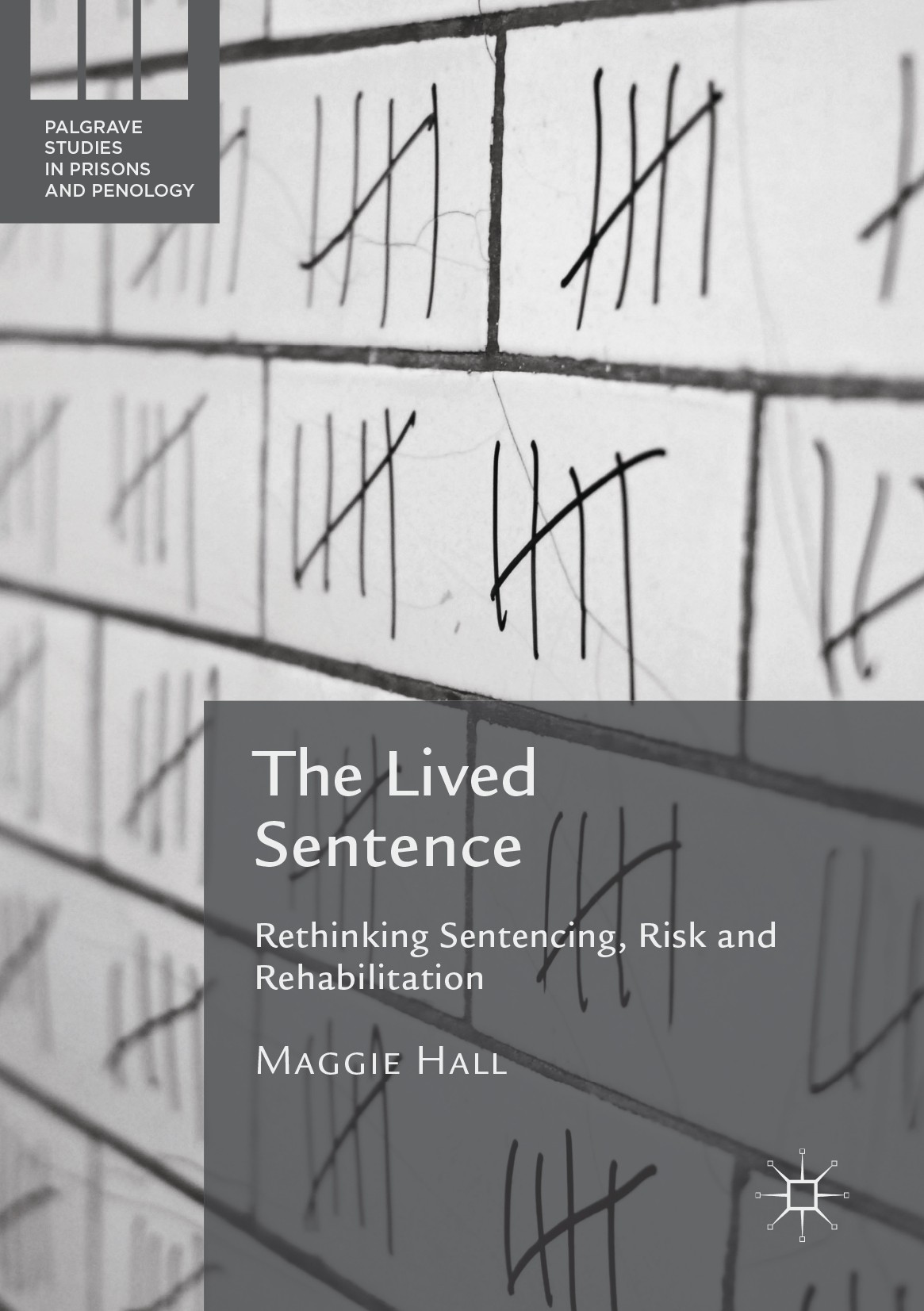 Titlebook: The Lived Sentence; Rethinking Sentencin Maggie Hall Book 2016 The Editor(s) (if applicable) and The Author(s) 2016 Prison.Sentencing.Parol Titlebook: The Lived Sentence; Rethinking Sentencin Maggie Hall Book 2016 The Editor(s) (if applicable) and The Author(s) 2016 Prison.Sentencing.Parol