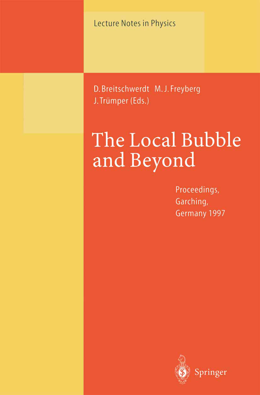Titlebook: The Local Bubble and Beyond; Lyman-Spitzer-Colloq Dieter Breitschwerdt,Michael Freyberg,Joachim Trüm Conference proceedings 1998 Springer-V Titlebook: The Local Bubble and Beyond; Lyman-Spitzer-Colloq Dieter Breitschwerdt,Michael Freyberg,Joachim Trüm Conference proceedings 1998 Springer-V
