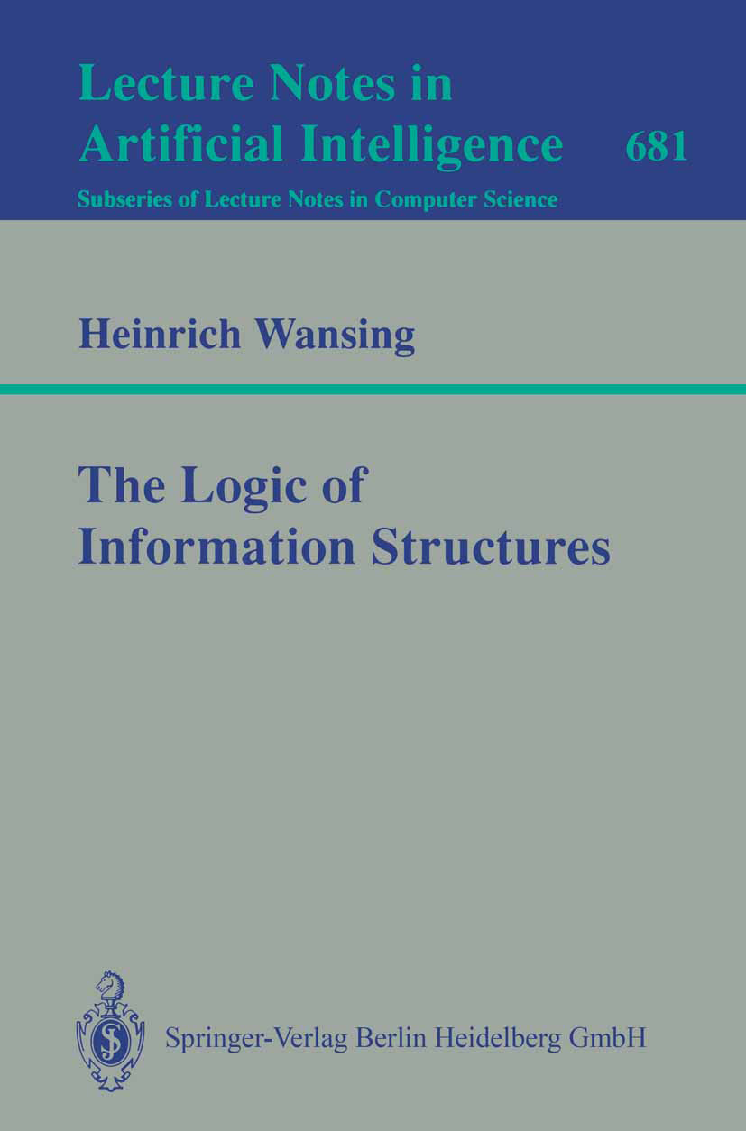 Titlebook: The Logic of Information Structures; Heinrich Wansing Book 1993 Springer-Verlag Berlin Heidelberg 1993 Functional Completeness.Funktionale Titlebook: The Logic of Information Structures; Heinrich Wansing Book 1993 Springer-Verlag Berlin Heidelberg 1993 Functional Completeness.Funktionale