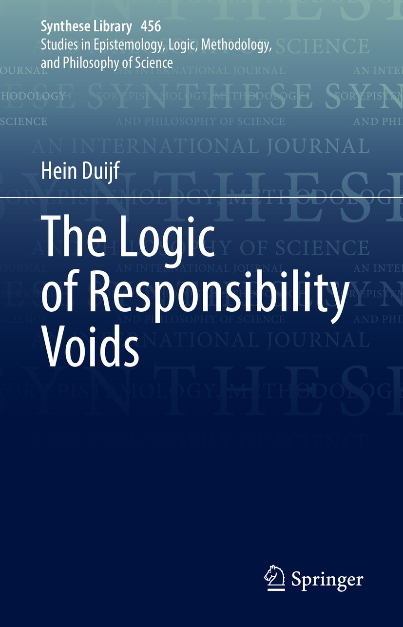 Titlebook: The Logic of Responsibility Voids; Hein Duijf Book 2022 The Editor(s) (if applicable) and The Author(s), under exclusive license to Spring Titlebook: The Logic of Responsibility Voids; Hein Duijf Book 2022 The Editor(s) (if applicable) and The Author(s), under exclusive license to Spring