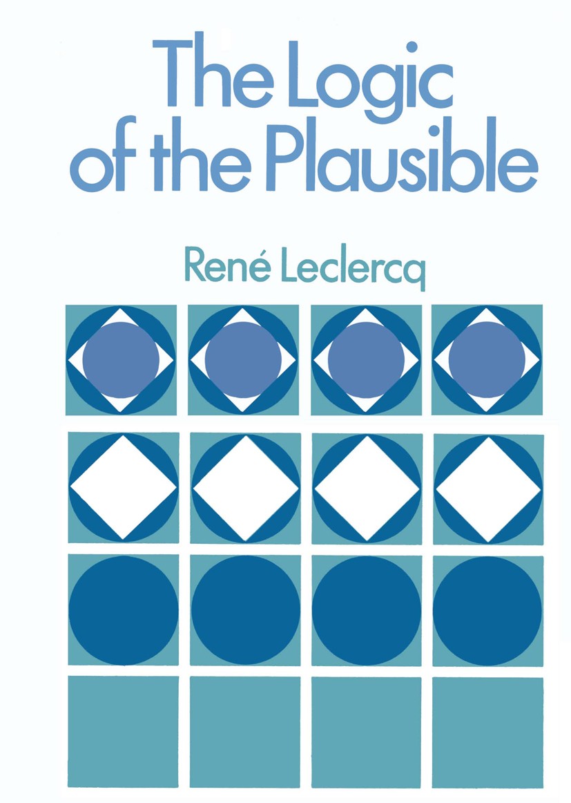 Titlebook: The Logic of the Plausible and Some of its Applications; René Leclercq Book 1974 Plenum Publishing Company Ltd 1974 analogy.knowledge.logi Titlebook: The Logic of the Plausible and Some of its Applications; René Leclercq Book 1974 Plenum Publishing Company Ltd 1974 analogy.knowledge.logi