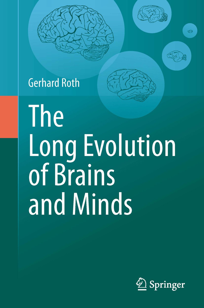 Titlebook: The Long Evolution of Brains and Minds; Gerhard Roth Book 2013 Springer Science+Business Media Dordrecht 2013 Animal and human intelligenc Titlebook: The Long Evolution of Brains and Minds; Gerhard Roth Book 2013 Springer Science+Business Media Dordrecht 2013 Animal and human intelligenc