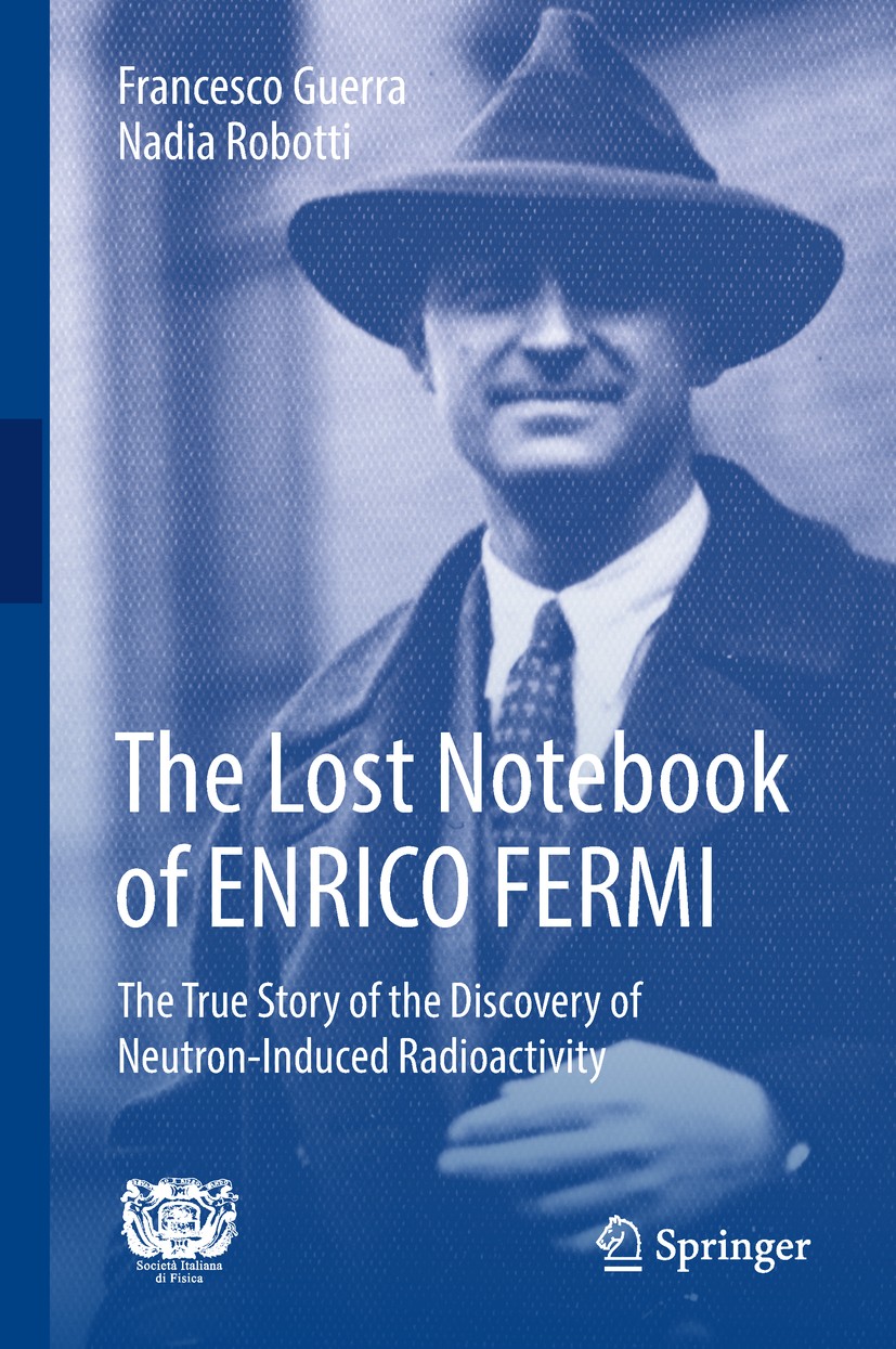 Titlebook: The Lost Notebook of ENRICO FERMI; The True Story of th Francesco Guerra,Nadia Robotti Book 2018 Springer International Publishing AG 2018 Titlebook: The Lost Notebook of ENRICO FERMI; The True Story of th Francesco Guerra,Nadia Robotti Book 2018 Springer International Publishing AG 2018
