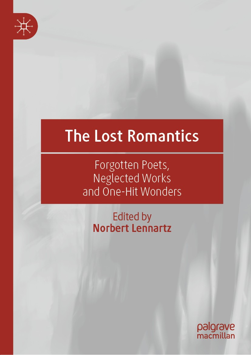 Titlebook: The Lost Romantics; Forgotten Poets, Neg Norbert Lennartz Book 2020 The Editor(s) (if applicable) and The Author(s), under exclusive licens Titlebook: The Lost Romantics; Forgotten Poets, Neg Norbert Lennartz Book 2020 The Editor(s) (if applicable) and The Author(s), under exclusive licens