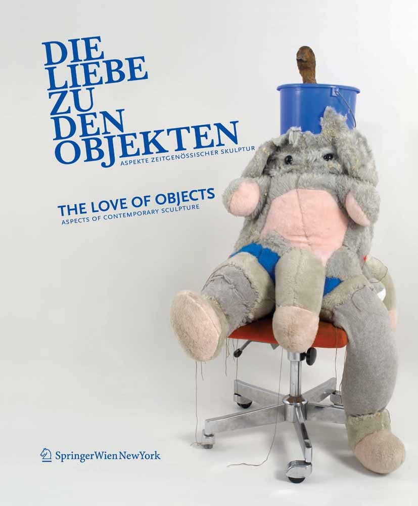 Titlebook: Die Liebe zu den Objekten/The Love of Objects; Aspekte zeitgenössis Alexandra Schantl Book 2008Latest edition Springer-Verlag Vienna 2008 A Titlebook: Die Liebe zu den Objekten/The Love of Objects; Aspekte zeitgenössis Alexandra Schantl Book 2008Latest edition Springer-Verlag Vienna 2008 A