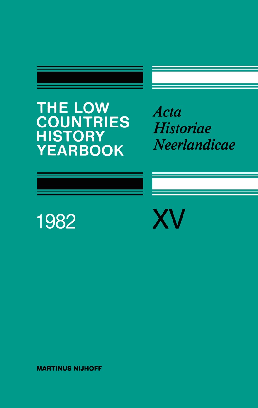Titlebook: The Low Countries History Yearbook 1982; Acta Historiae Neerl J. Belder,R. W. J. M. Bos,J. A. Kossmann Book 1982 Uitgeverij Martinus Nijhof Titlebook: The Low Countries History Yearbook 1982; Acta Historiae Neerl J. Belder,R. W. J. M. Bos,J. A. Kossmann Book 1982 Uitgeverij Martinus Nijhof