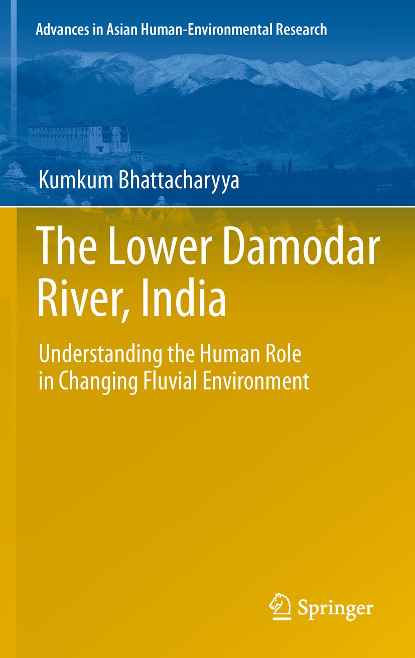 Titlebook: The Lower Damodar River, India; Understanding the Hu Kumkum Bhattacharyya Book 2011 Springer Science+Business Media B.V. 2011 Controlled ri Titlebook: The Lower Damodar River, India; Understanding the Hu Kumkum Bhattacharyya Book 2011 Springer Science+Business Media B.V. 2011 Controlled ri