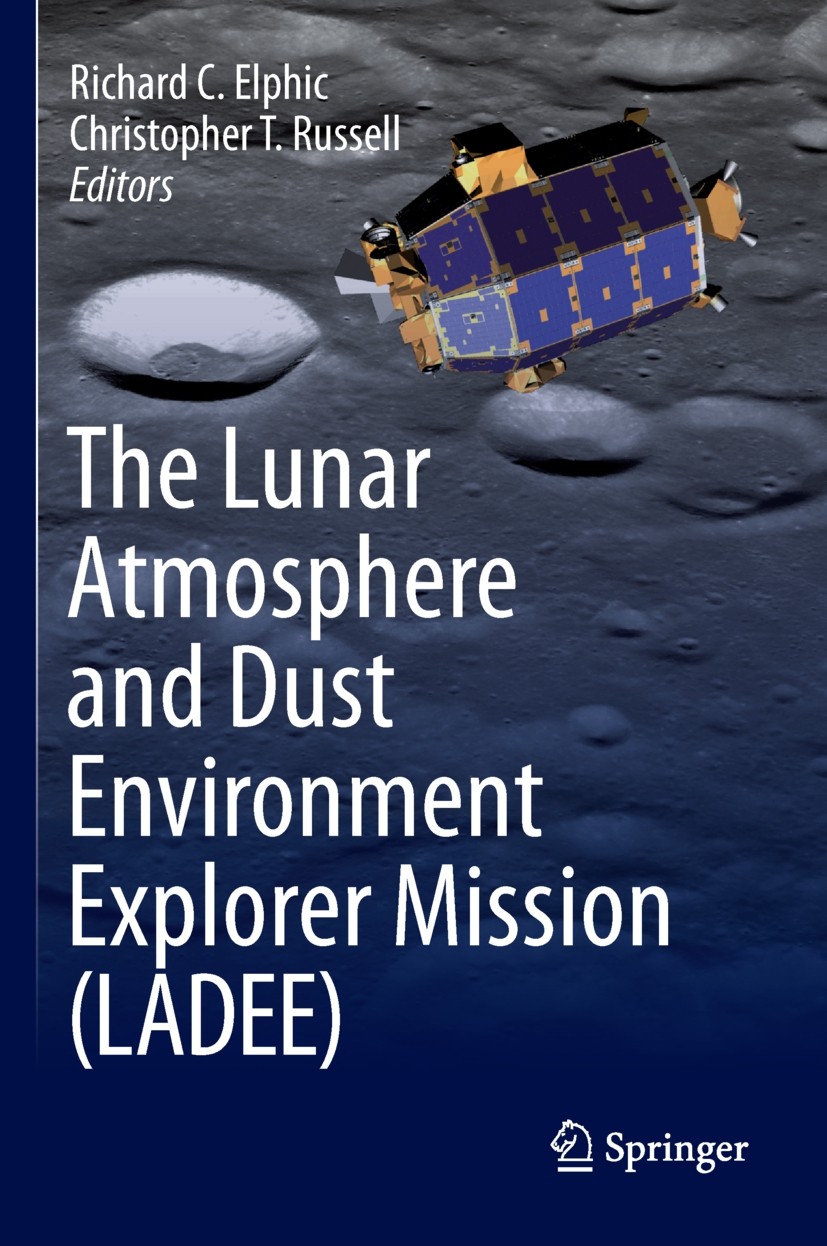 Titlebook: The Lunar Atmosphere and Dust Environment Explorer Mission (LADEE); Richard C. Elphic,Christopher T. Russell Book 2015 Springer Internatio Titlebook: The Lunar Atmosphere and Dust Environment Explorer Mission (LADEE); Richard C. Elphic,Christopher T. Russell Book 2015 Springer Internatio