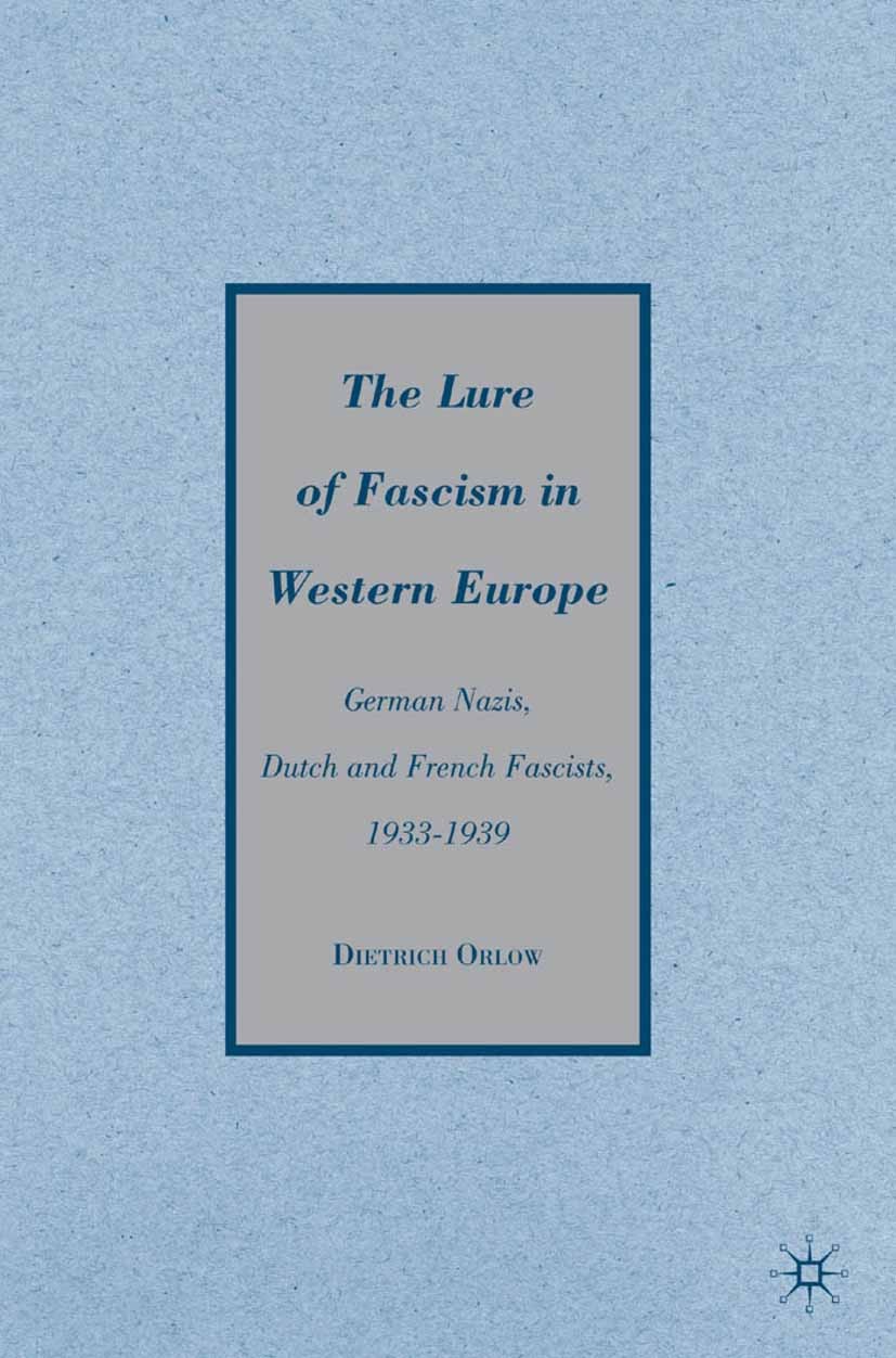Titlebook: The Lure of Fascism in Western Europe; German Nazis, Dutch Dietrich Orlow Book 2009 Palgrave Macmillan, a division of Nature America Inc. Titlebook: The Lure of Fascism in Western Europe; German Nazis, Dutch Dietrich Orlow Book 2009 Palgrave Macmillan, a division of Nature America Inc.