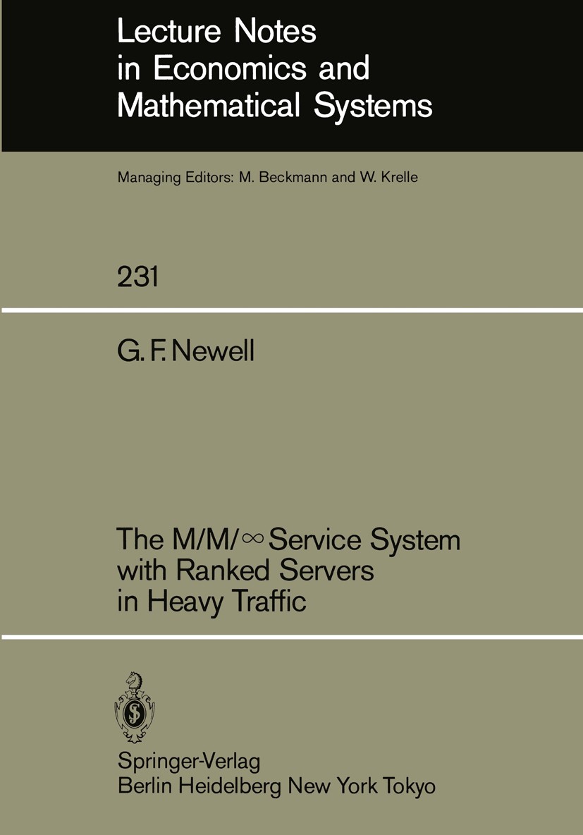 Titlebook: The M/M/∞Service System with Ranked Servers in Heavy Traffic; G. F. Newell Book 1984 Springer-Verlag Berlin Heidelberg 1984 System.boundar Titlebook: The M/M/∞Service System with Ranked Servers in Heavy Traffic; G. F. Newell Book 1984 Springer-Verlag Berlin Heidelberg 1984 System.boundar